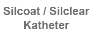 Silcoat/Silclear-Katheter